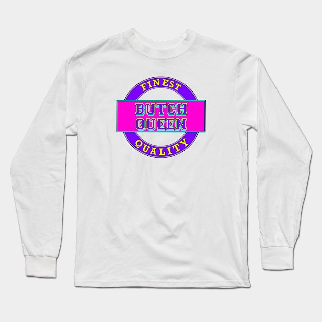 Butch Queen Long Sleeve T-Shirt by Retro-Matic